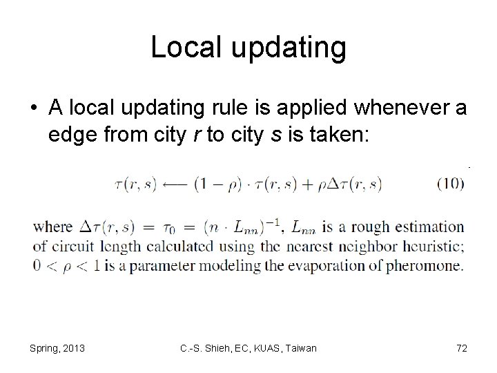 Local updating • A local updating rule is applied whenever a edge from city