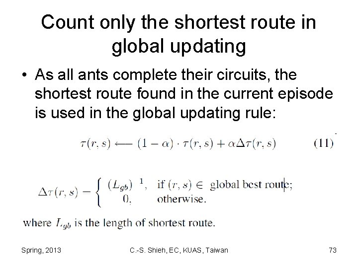 Count only the shortest route in global updating • As all ants complete their