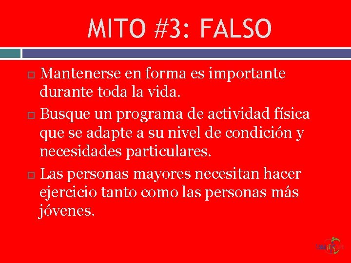 MITO #3: FALSO Mantenerse en forma es importante durante toda la vida. Busque un