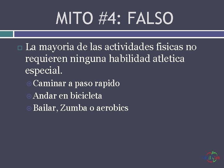 MITO #4: FALSO La mayoria de las actividades fisicas no requieren ninguna habilidad atletica