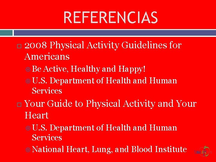 REFERENCIAS 2008 Physical Activity Guidelines for Americans Be Active, Healthy and Happy! U. S.