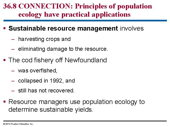 36. 8 CONNECTION: Principles of population ecology have practical applications § Sustainable resource management