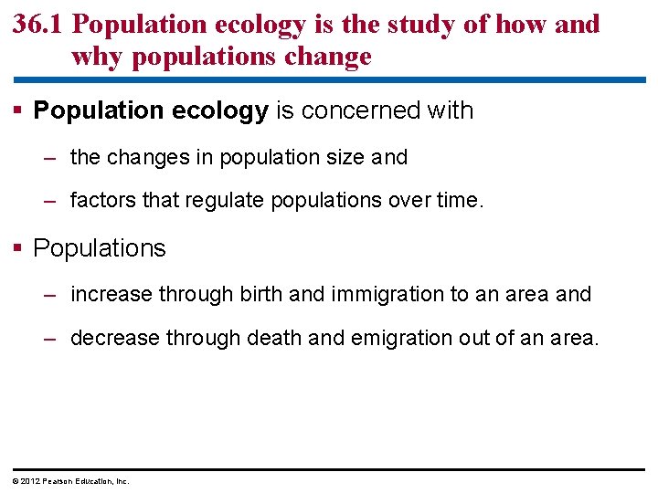 36. 1 Population ecology is the study of how and why populations change §