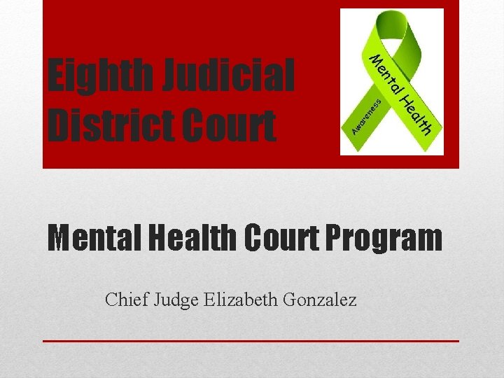 Eighth Judicial District Court Mental Health Court Program Chief Judge Elizabeth Gonzalez 