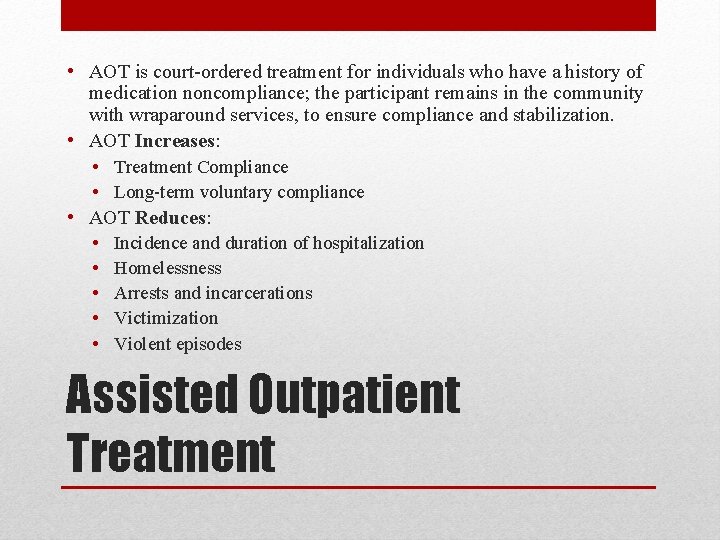  • AOT is court-ordered treatment for individuals who have a history of medication