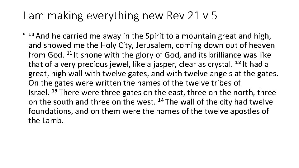 I am making everything new Rev 21 v 5 • 10 And he carried