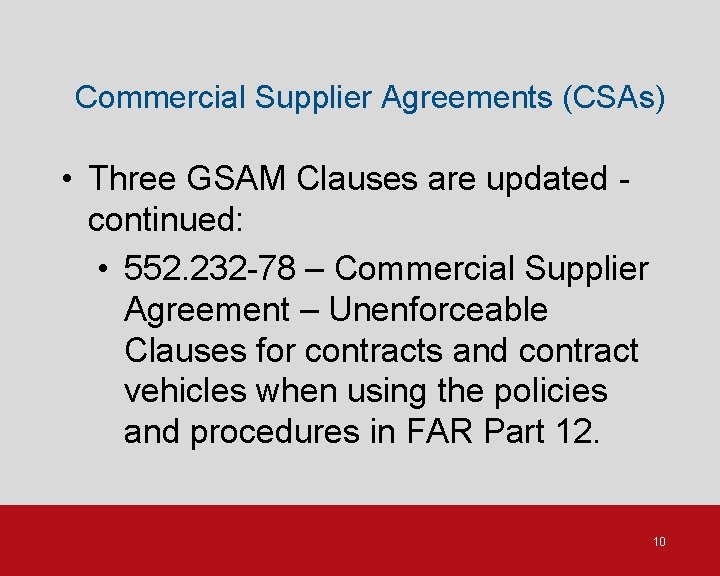 Commercial Supplier Agreements (CSAs) • Three GSAM Clauses are updated continued: • 552. 232
