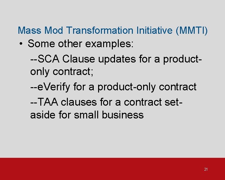 Mass Mod Transformation Initiative (MMTI) • Some other examples: --SCA Clause updates for a