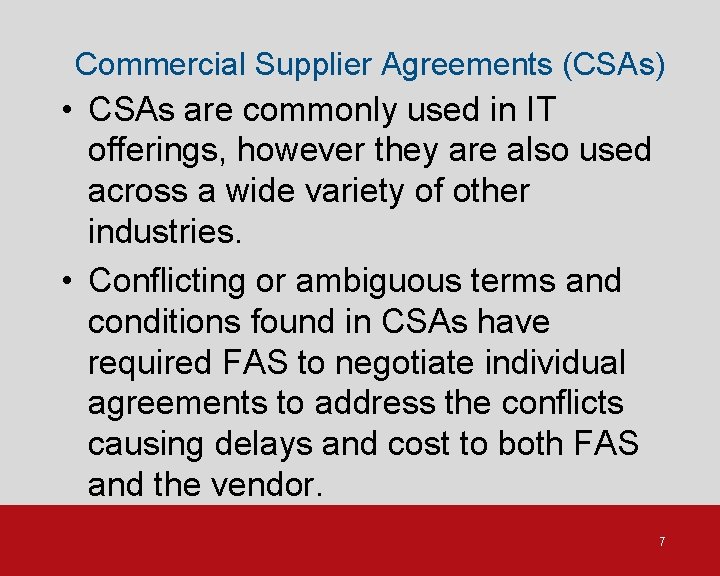 Commercial Supplier Agreements (CSAs) • CSAs are commonly used in IT offerings, however they