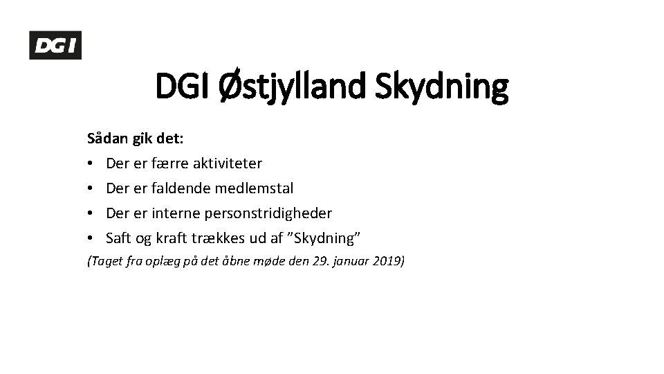 DGI Østjylland Skydning Sådan gik det: • Der er færre aktiviteter • Der er