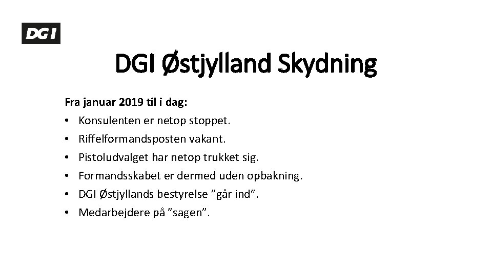 DGI Østjylland Skydning Fra januar 2019 til i dag: • Konsulenten er netop stoppet.