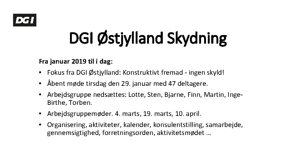 DGI Østjylland Skydning Fra januar 2019 til i dag: • Fokus fra DGI Østjylland: