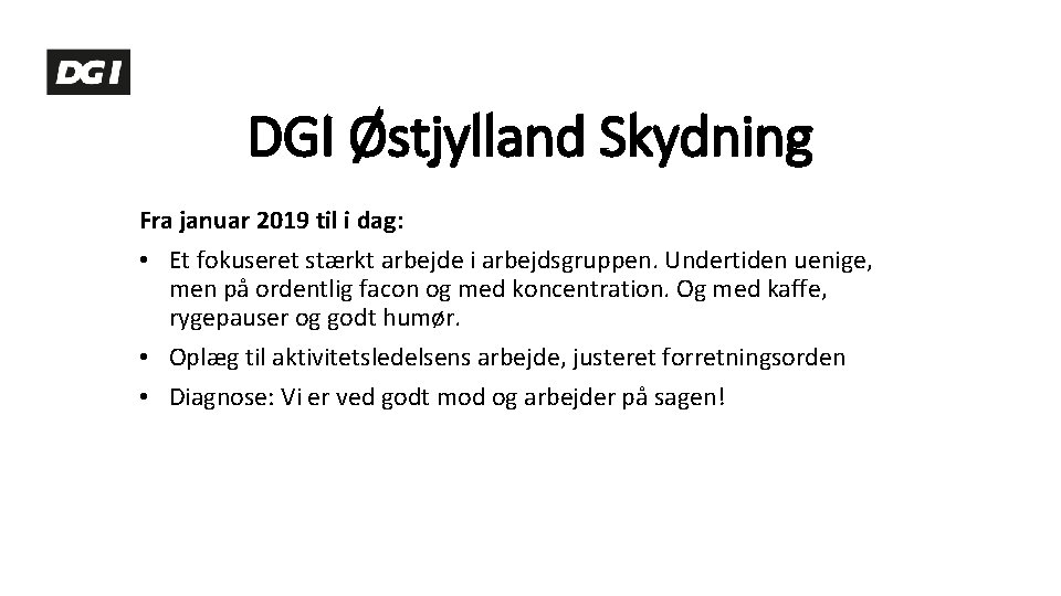 DGI Østjylland Skydning Fra januar 2019 til i dag: • Et fokuseret stærkt arbejde