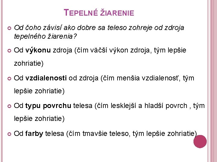 TEPELNÉ ŽIARENIE Od čoho závisí ako dobre sa teleso zohreje od zdroja tepelného žiarenia?