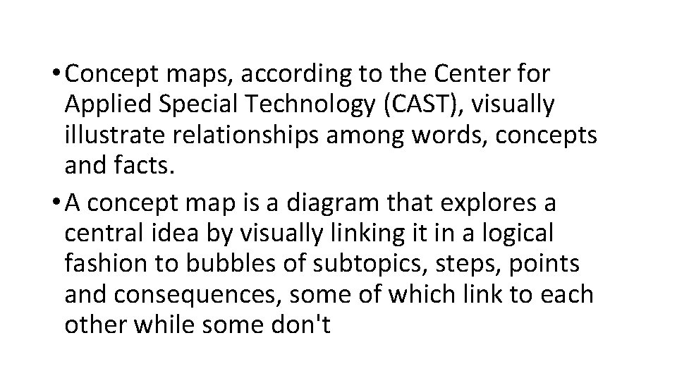  • Concept maps, according to the Center for Applied Special Technology (CAST), visually