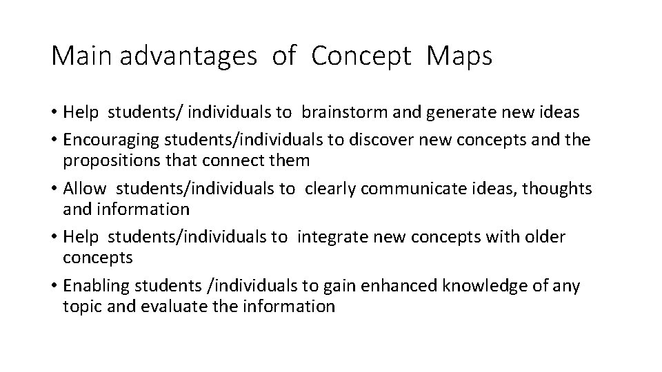 Main advantages of Concept Maps • Help students/ individuals to brainstorm and generate new