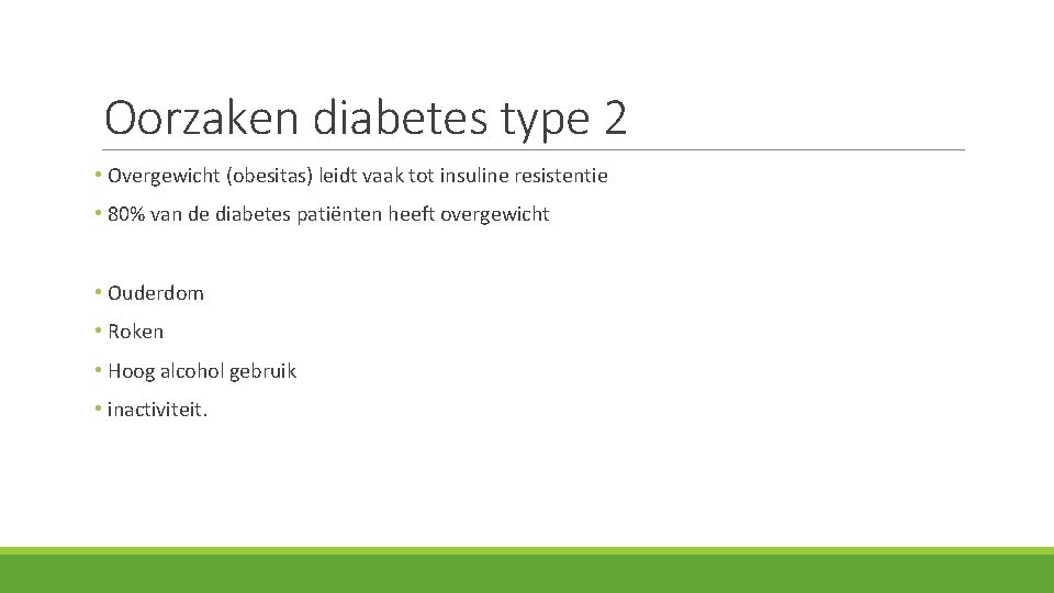 Oorzaken diabetes type 2 • Overgewicht (obesitas) leidt vaak tot insuline resistentie • 80%