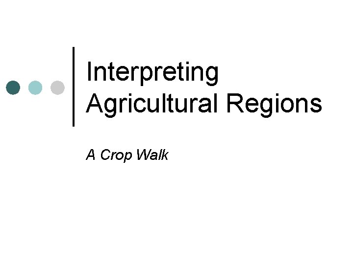 Interpreting Agricultural Regions A Crop Walk 