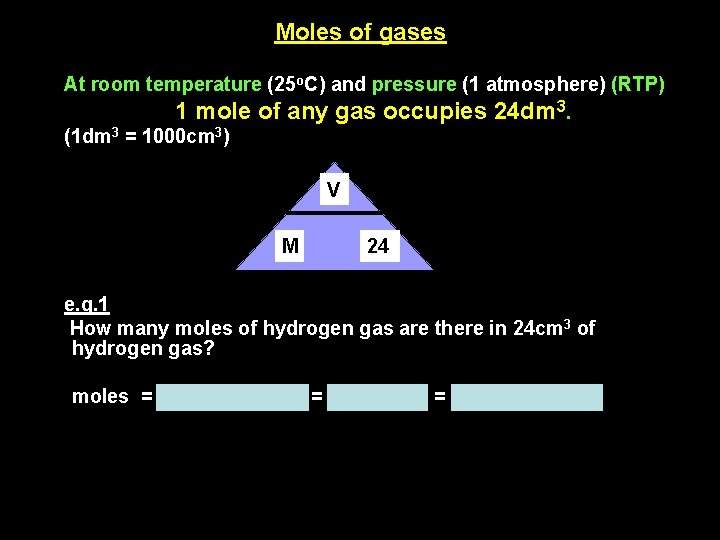 Moles of gases At room temperature (25 o. C) and pressure (1 atmosphere) (RTP)