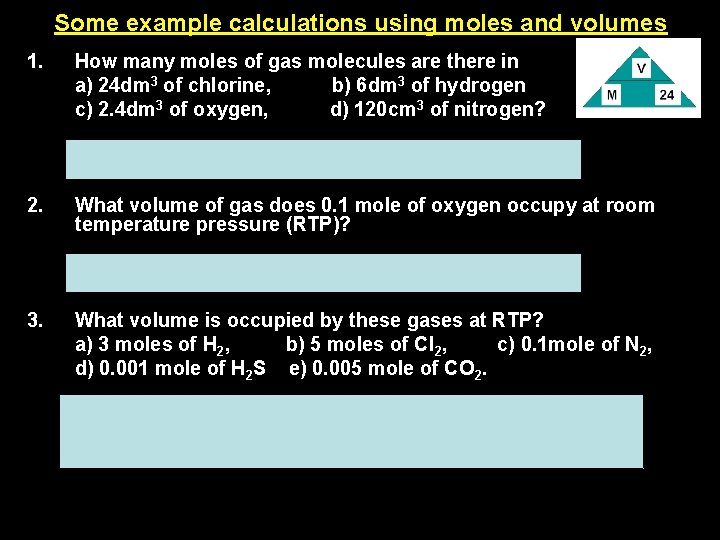 Some example calculations using moles and volumes 1. How many moles of gas molecules