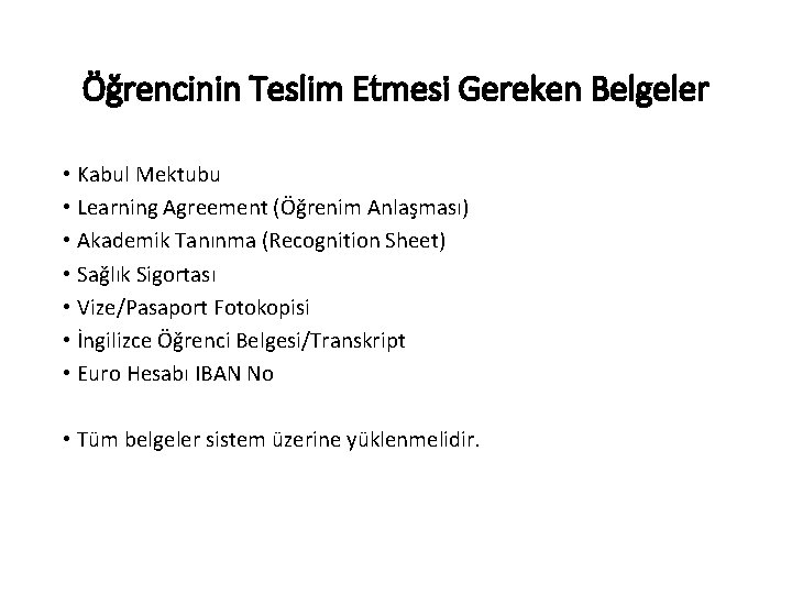 Öğrencinin Teslim Etmesi Gereken Belgeler • Kabul Mektubu • Learning Agreement (Öğrenim Anlaşması) •