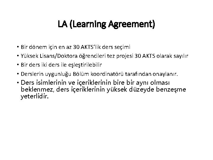 LA (Learning Agreement) • Bir dönem için en az 30 AKTS’lik ders seçimi •