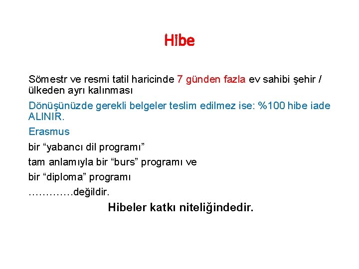 Hibe Sömestr ve resmi tatil haricinde 7 günden fazla ev sahibi şehir / ülkeden