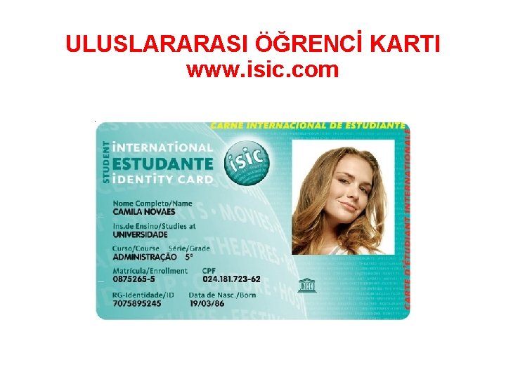 ULUSLARARASI ÖĞRENCİ KARTI www. isic. com 