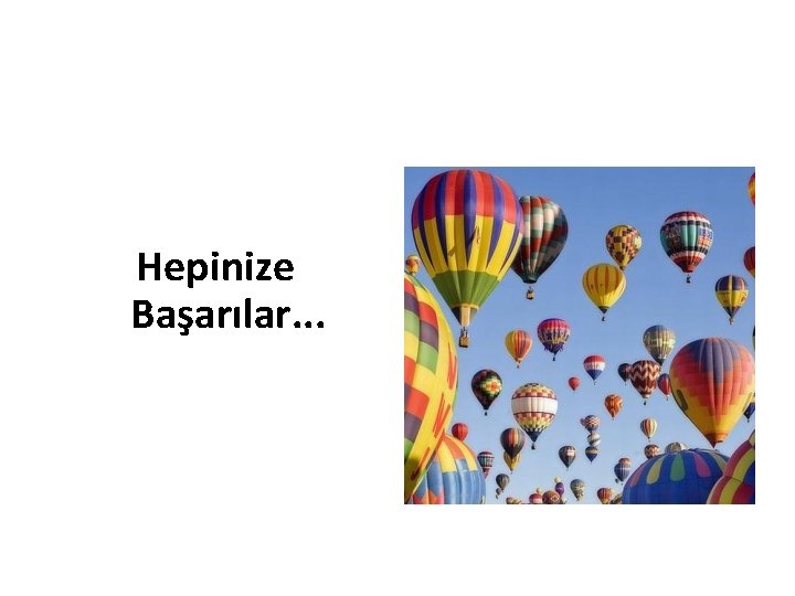 Hepinize Başarılar. . . 