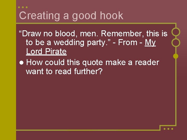 Creating a good hook “Draw no blood, men. Remember, this is to be a