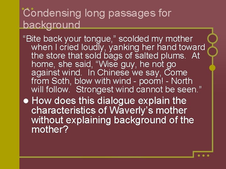 Condensing long passages for background “Bite back your tongue, ” scolded my mother when