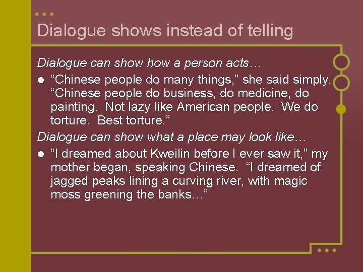 Dialogue shows instead of telling Dialogue can show a person acts… l “Chinese people