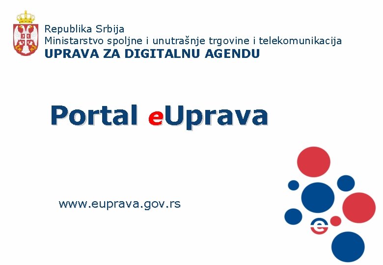 Republika Srbija Ministarstvo spoljne i unutrašnje trgovine i telekomunikacija UPRAVA ZA DIGITALNU AGENDU Portal