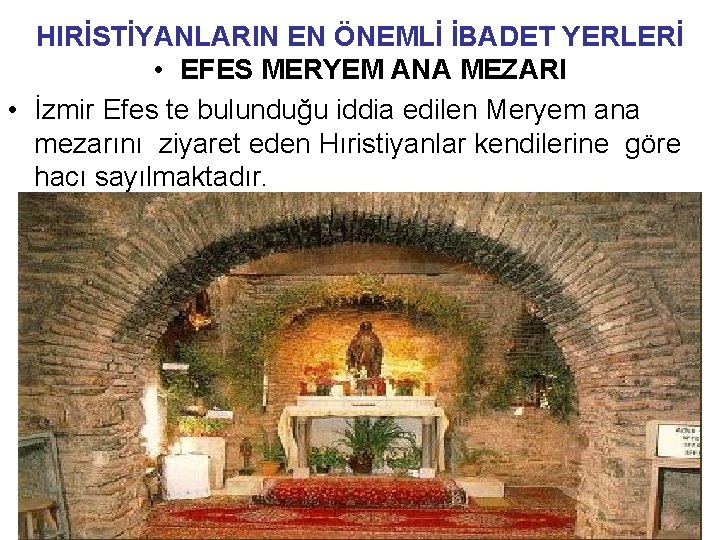 HIRİSTİYANLARIN EN ÖNEMLİ İBADET YERLERİ • EFES MERYEM ANA MEZARI • İzmir Efes te