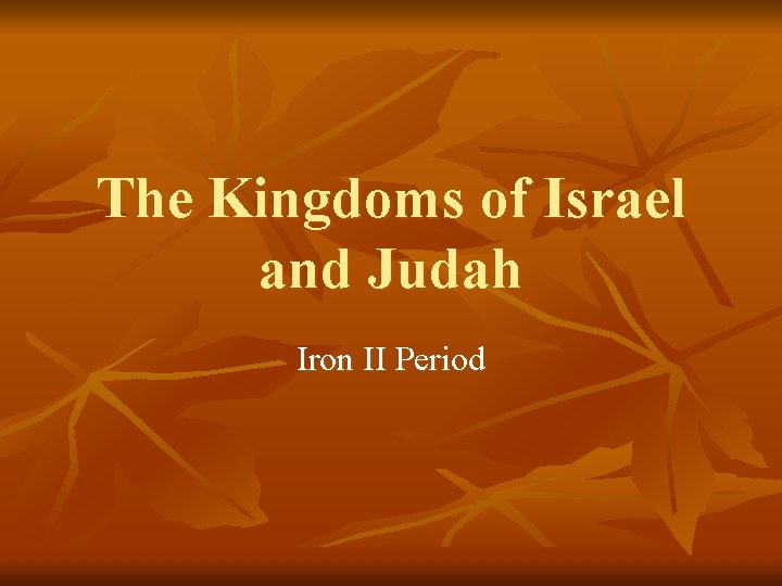 The Kingdoms of Israel and Judah Iron II Period 