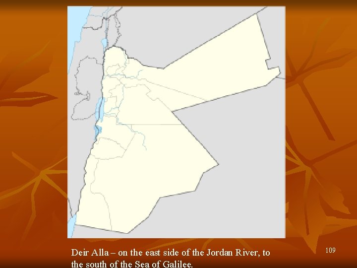 Deir Alla – on the east side of the Jordan River, to the south