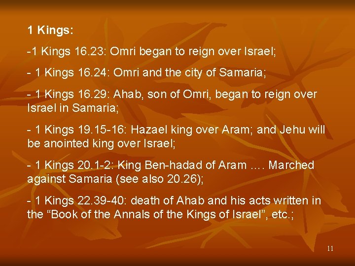 1 Kings: -1 Kings 16. 23: Omri began to reign over Israel; - 1
