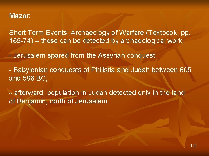 Mazar: Short Term Events: Archaeology of Warfare (Textbook, pp. 169 -74) – these can