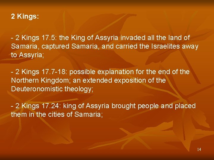 2 Kings: - 2 Kings 17. 5: the King of Assyria invaded all the