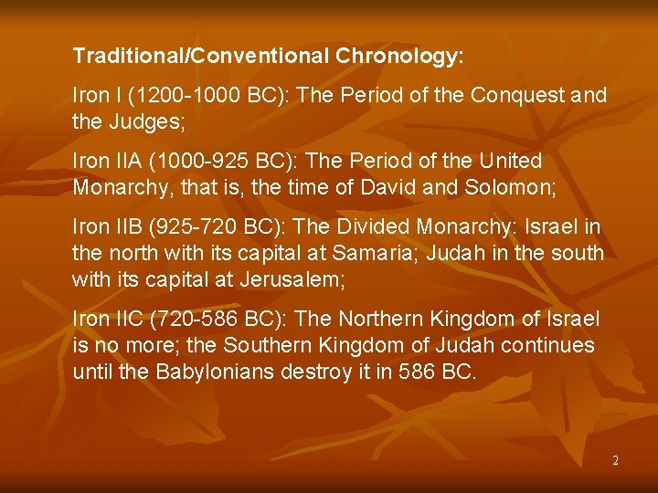 Traditional/Conventional Chronology: Iron I (1200 -1000 BC): The Period of the Conquest and the