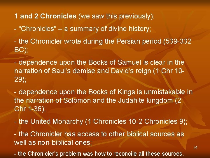 1 and 2 Chronicles (we saw this previously): - “Chronicles” – a summary of