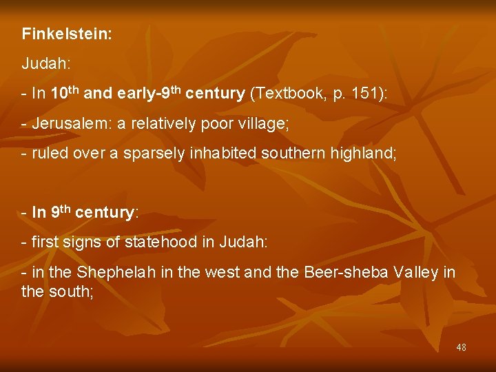 Finkelstein: Judah: - In 10 th and early-9 th century (Textbook, p. 151): -
