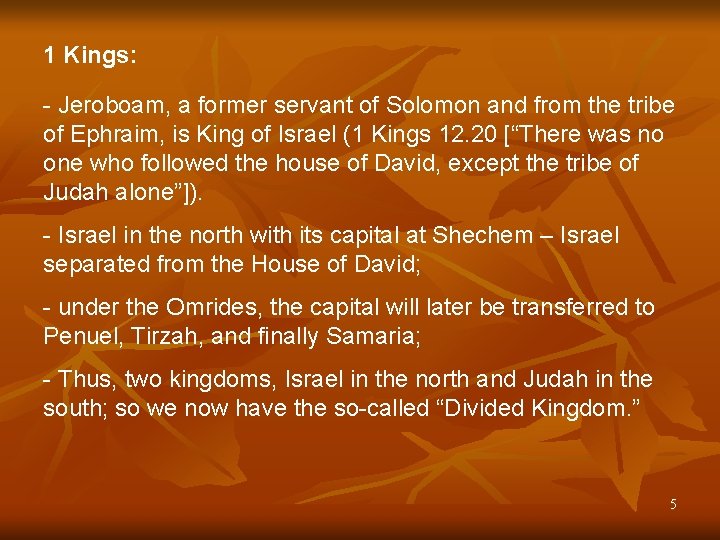 1 Kings: - Jeroboam, a former servant of Solomon and from the tribe of