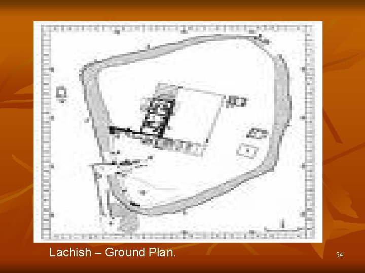 Lachish – Ground Plan. 54 