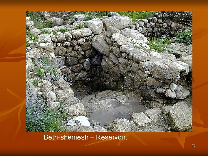 Beth-shemesh – Reservoir. 57 