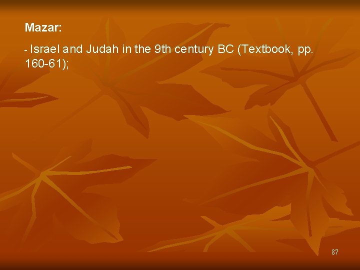 Mazar: - Israel and Judah in the 9 th century BC (Textbook, pp. 160