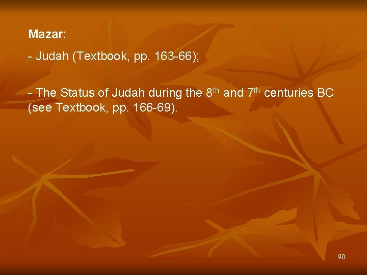 Mazar: - Judah (Textbook, pp. 163 -66); - The Status of Judah during the