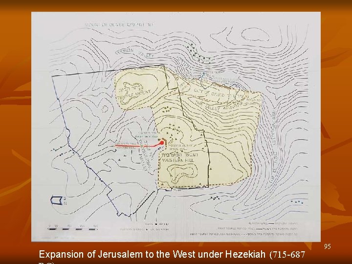 Expansion of Jerusalem to the West under Hezekiah (715 -687 95 