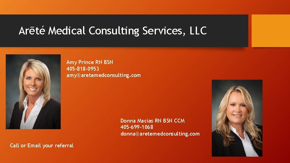 Arēté Medical Consulting Services, LLC Amy Prince RN BSN 405 -818 -0953 amy@aretemedconsulting. com