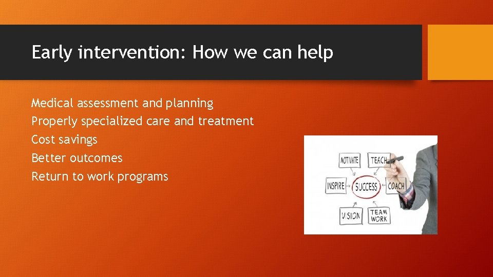 Early intervention: How we can help Medical assessment and planning Properly specialized care and